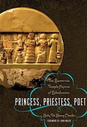 Princess, Priestess, Poet: The Sumerian Temple Hymns of Enheduanna (Betty De Shong Meador)