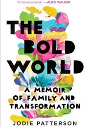 The Bold World: A Memoir (Jodie Patterson)