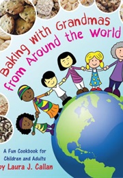 Baking With Grandmas From Around the World (Laura J. Callan)