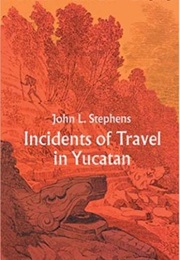 Incidents of Travel in Yucatan (John Lloyd Stephens)