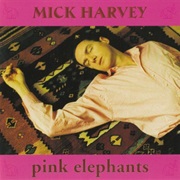 Mick Harvey — Pink Elephants