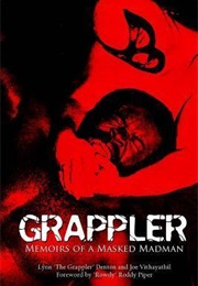Grappler: Memoirs of a Masked Madman (Lynn Denton)