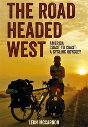 The Road Headed West: America Coast to Coast: A Cycling Odyssey (Leon McCarron)