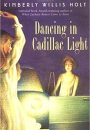 Dancing in Cadillac Light (Kimberly Willis Holt)