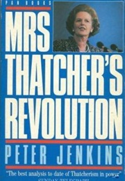 Mrs. Thatcher's Revolution: The Ending of the Socialist Era (Peter Jenkins)