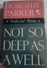 Not So Deep as a Well (Dorothy Parker)
