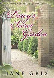 Darcy's Secret Garden: A Pride and Prejudice Variation (Jane Grix)
