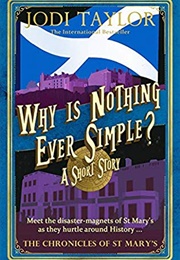 Why Is Nothing Ever Simple? (Jodi Taylor)