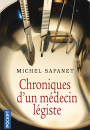 Chroniques D'un Médecin Légiste (Michel Sapanet)