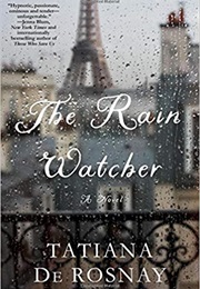The Rain Watcher (Tatiana De Rosnay)