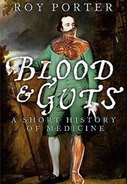 Blood and Guts: A Short History of Medicine (Roy Porter)