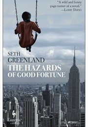 The Hazards of Good Fortune (Seth Greenland)