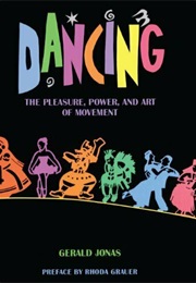 Dancing: The Pleasure, Power, and Art of Movement (Gerald Jonas)