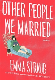 Other People We Married (Emma Straub)