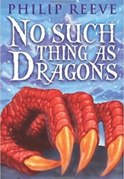 No Such Thing as Dragons (Philip Reeve)