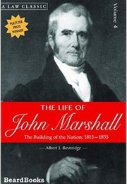 The Life of John Marshall, 4 Vols. (Albert J. Beveridge)