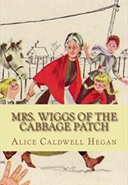 Mrs. Wiggs of the Cabbage Patch (Alice Caldwell Hegan)