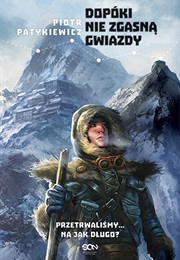 Dopóki Nie Zgasną Gwiazdy (Piotr Patykiewicz)