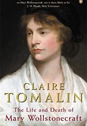 The Life and Death of Mary Wollstonecraft (Claire Tomalin)