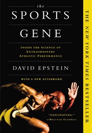 The Sports Gene: Inside the Science of Extraordinary Athletic Performances (David Epstein)