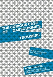 The Curious Case of Dassoukine&#39;s Trousers (Fouad Laroui)