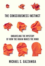 The Consciousness Instinct (Michael S. Gazzaniga)