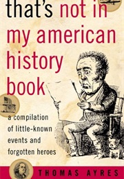 That's Not in My American History Book (Thomas Ayres)