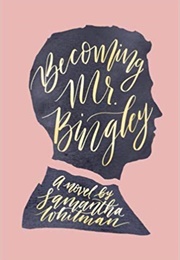 Becoming Mr. Bingley (Samantha Whitman)