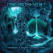 DARK MATTER SECRET - Perfect World Creation