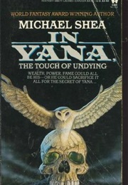 In Yana, the Touch of Undying (Michael Shea)