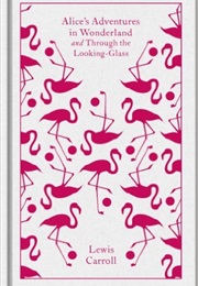 Alice&#39;s Adventures in Wonderland and Through the Looking-Glass (Lewis Carroll)