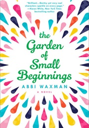 The Garden of Small Beginnings (Abbi Waxman)