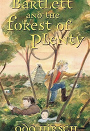 Bartlett and the Forest of Plenty (Odo Hirsch)