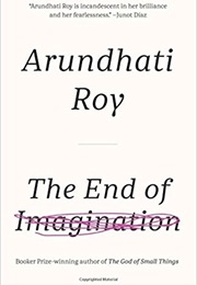 The End of Imagination (Arundhati Roy)