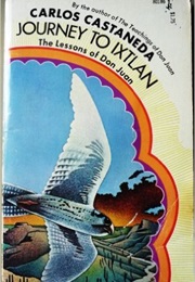 Journey to Ixtlan: The Lessons of Don Juan (Carlos Castaneda)