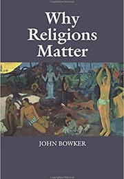 Why Religions Matter (John Bowker)