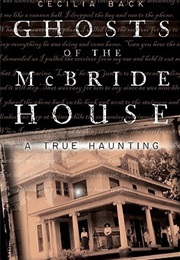 Ghosts of the McBride House&quot; a True Haunting (Cecilia Back)