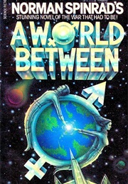 A World Between (Norman Spinrad)