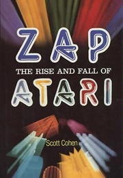 Zap: The Rise and Fall of Atari (Scott Cohen)