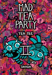 Mad Tea Party II (Tea Tee)