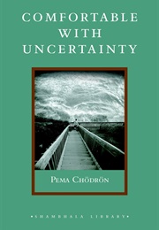 Comfortable With Uncertainty : 108 Teachings (Pema Chodron)