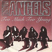 Too Much Too Young - The Little Angels