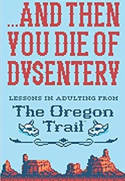 And Then You Die of Dysentery (Lauren Reeves)