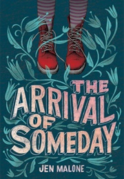 The Arrival of Someday (Jen Malone)