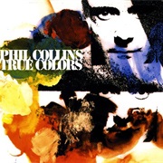 True Colours- Phil Collins