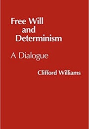 Free Will and Determinism (Clifford Williams)