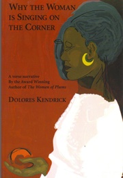 Why the Woman Is Singing on the Corner (Dolores Kendrick)
