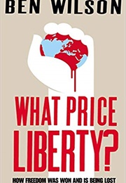 What Price Liberty? (Ben Wilson)
