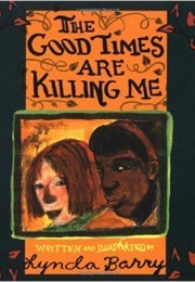 The Good Times Are Killing Me (Lynda Barry)