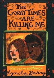 The Good Times Are Killing Me (Lynda Barry)